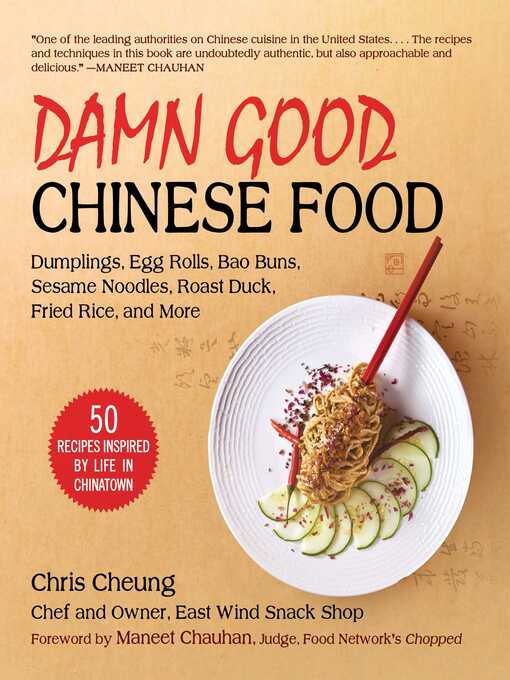 Title details for Damn Good Chinese Food: Dumplings, Egg Rolls, Bao Buns, Sesame Noodles, Roast Duck, Fried Rice, and More—50 Recipes Inspired by Life in Chinatown by Chris Cheung - Wait list